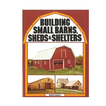 Building Small Barns, Sheds & Shelters
