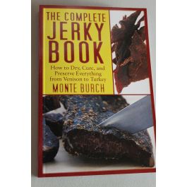 The Jerky Bible: How to Dry, Cure, and Preserve Beef, Venison