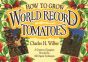 How to Grow World Record Tomatoes