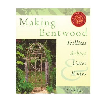 Making Bent Wood Trellises, Arbors, Gates & Fences