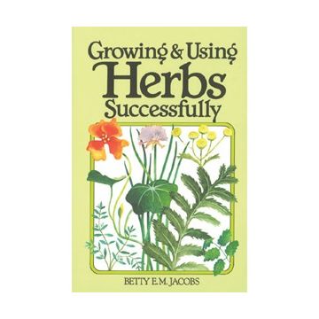Growing & Using Herbs Successfully