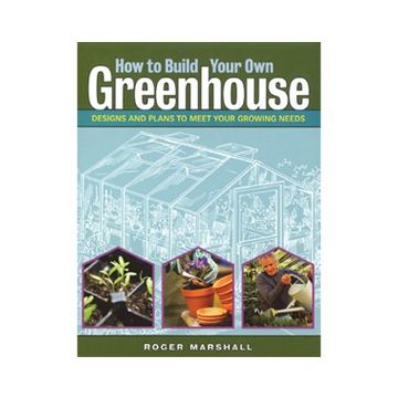 How to Build Your Own Greenhouse