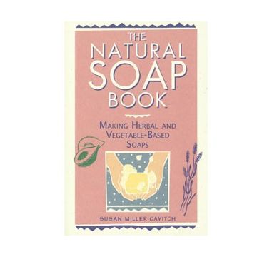 Natural Soap Book, The