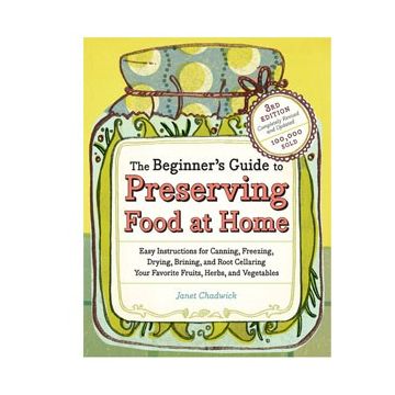 Beginners Guide to Preserving Food at Home, The